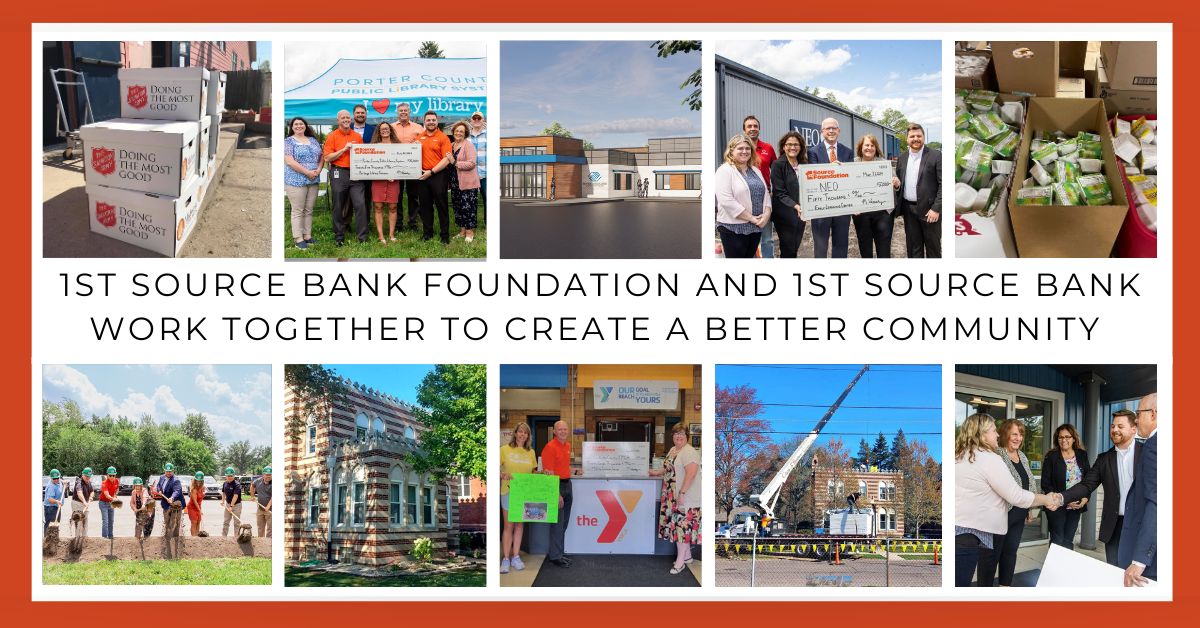 1st Source Bank Foundation and 1st Source Bank work together to create a better community for all