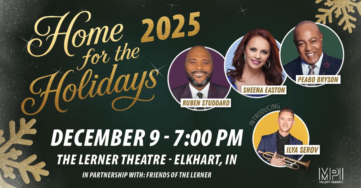 Home For The Holidays  Featuring Peabo Bryson, Sheena Easton, Ruben Studdard, & Ilya Serov  At The Lerner Theatre on Tuesday, December 9th at 7:00 p.m. 
