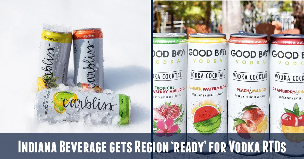 ‘Ready’ for anything: Indiana Beverage and the vodka-based ready to drink beverage boom