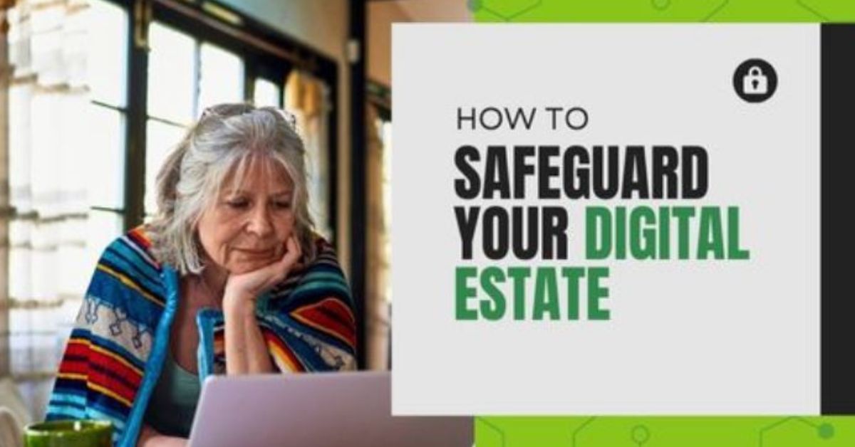 How to Safeguard Your Digital Estate