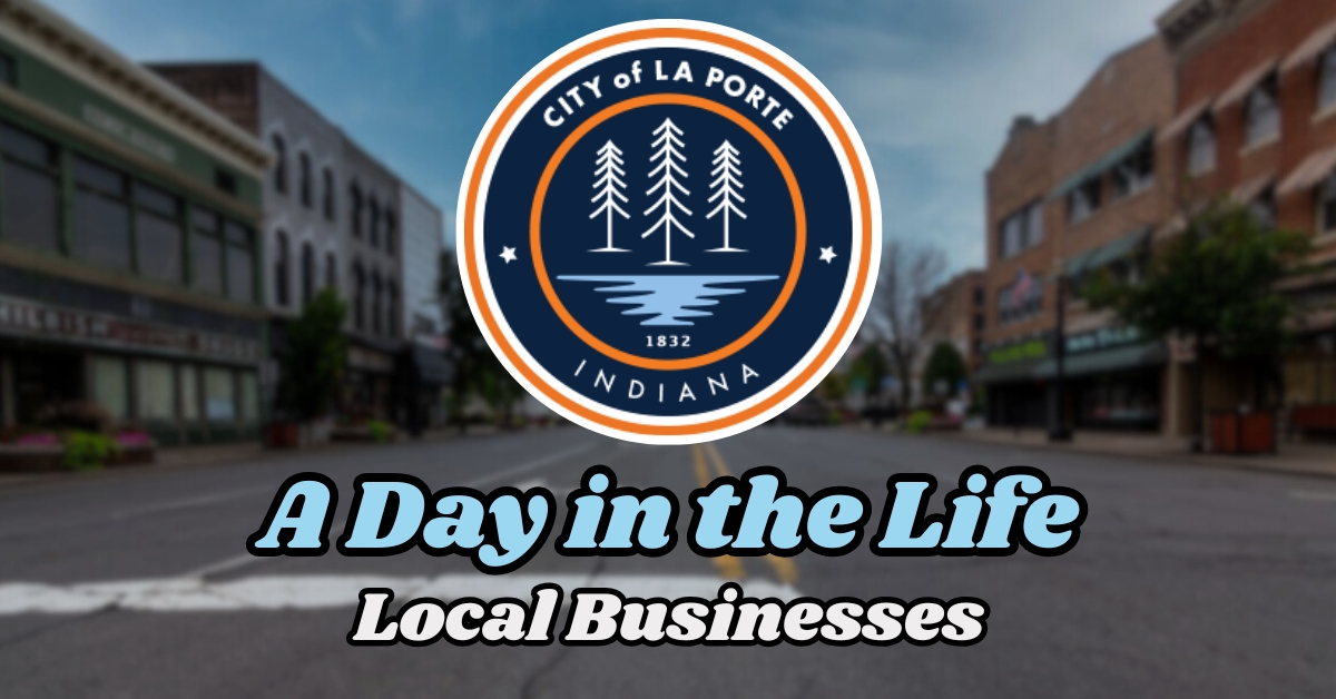 A Day in the Life of La Porte local businesses