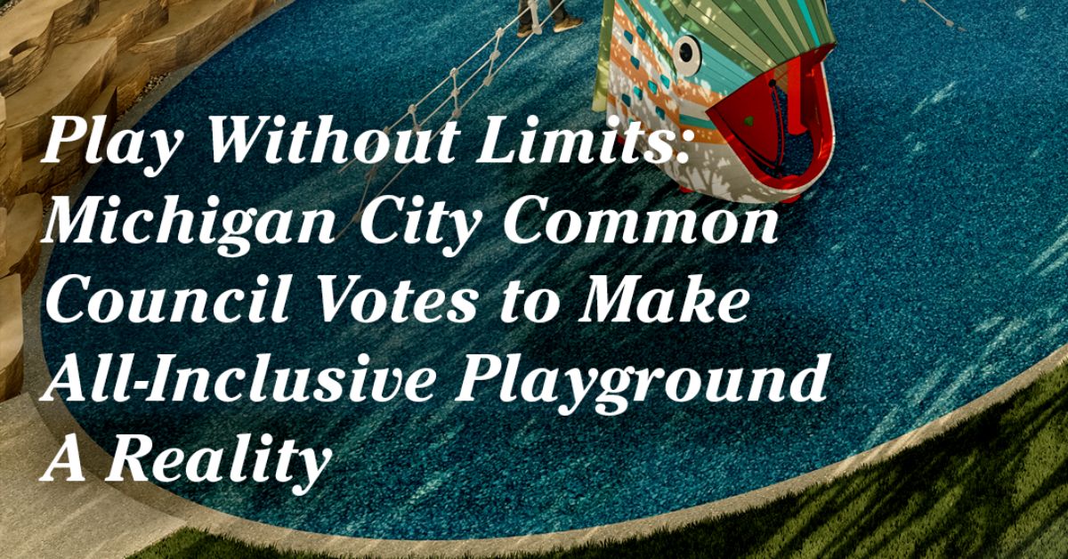Play Without Limits: Michigan City Common Council Votes to Make All-Inclusive Playground a Reality