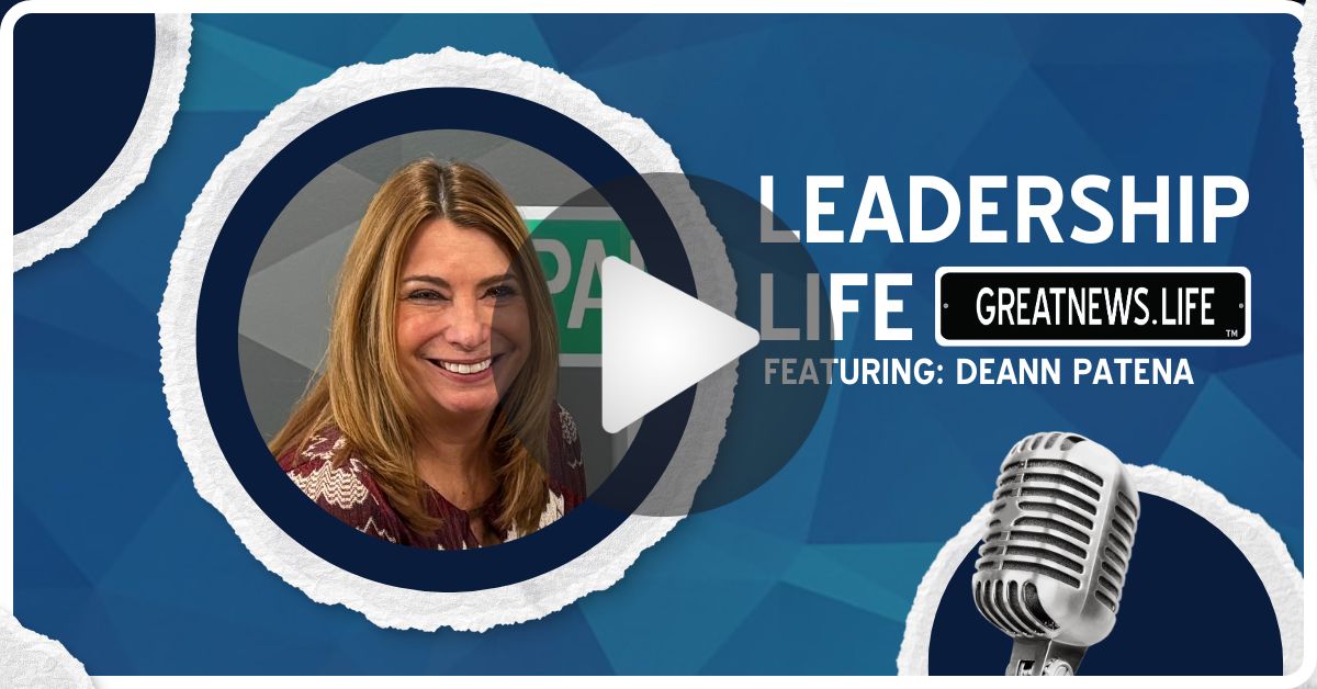 Leadership Life: Deann Patena - GreatNews.Life