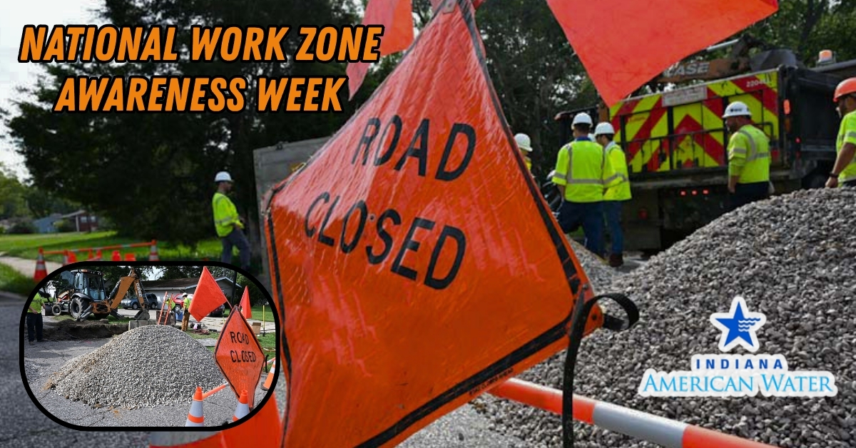Indiana American Water encourages safe driving and worker awareness during National Work Zone Awareness Week campaign