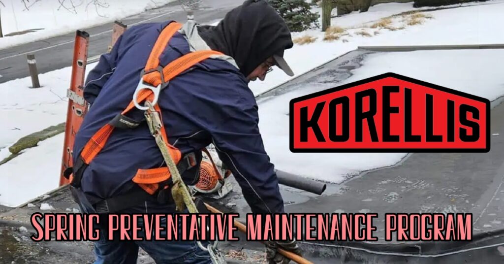 Korellis protects roofs and prevents costly repairs with spring maintenance program