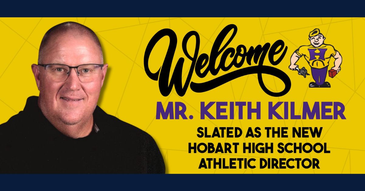 Welcome Mr. Keith Kilmer Slated as the new Hobart High School Athletic Director