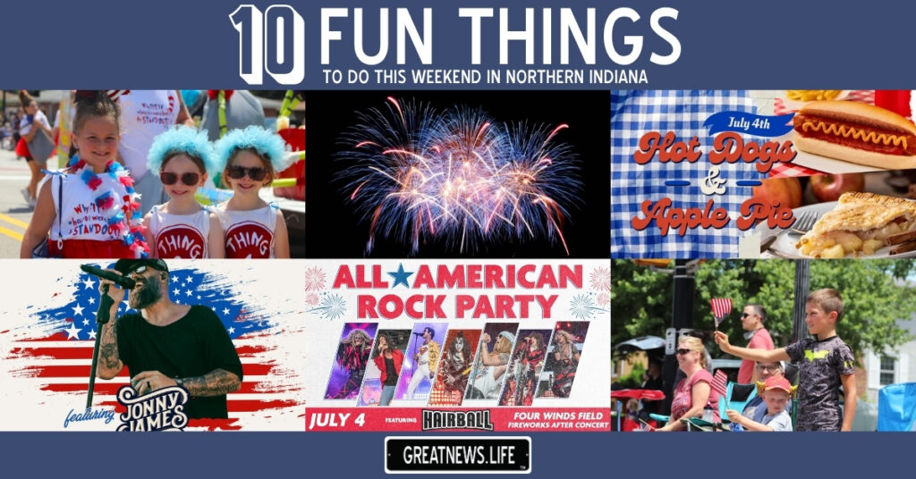 10 Fun Things To Do in Northern Indiana this weekend, July 2 – July 5