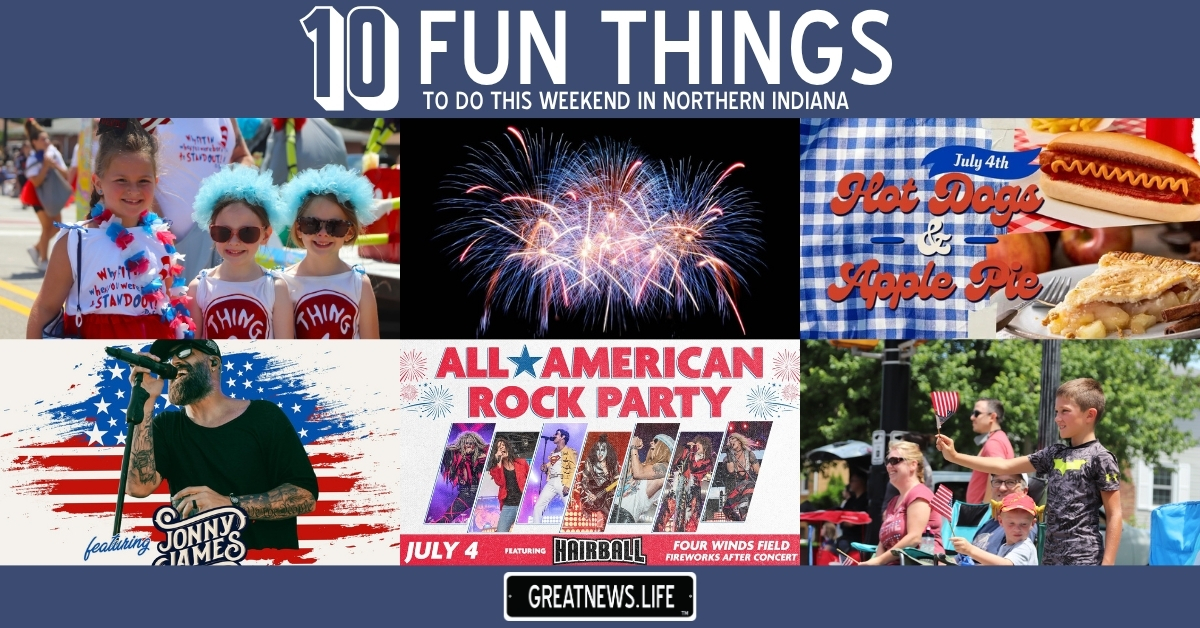 10 Fun Things To Do in Northern Indiana this weekend, July 2 – July 5