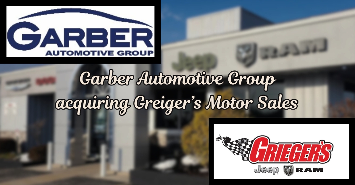 Garber Automotive Group acquires Greiger’s Motor Sales in Valparaiso with plans to maintain company’s culture, values, and legacy