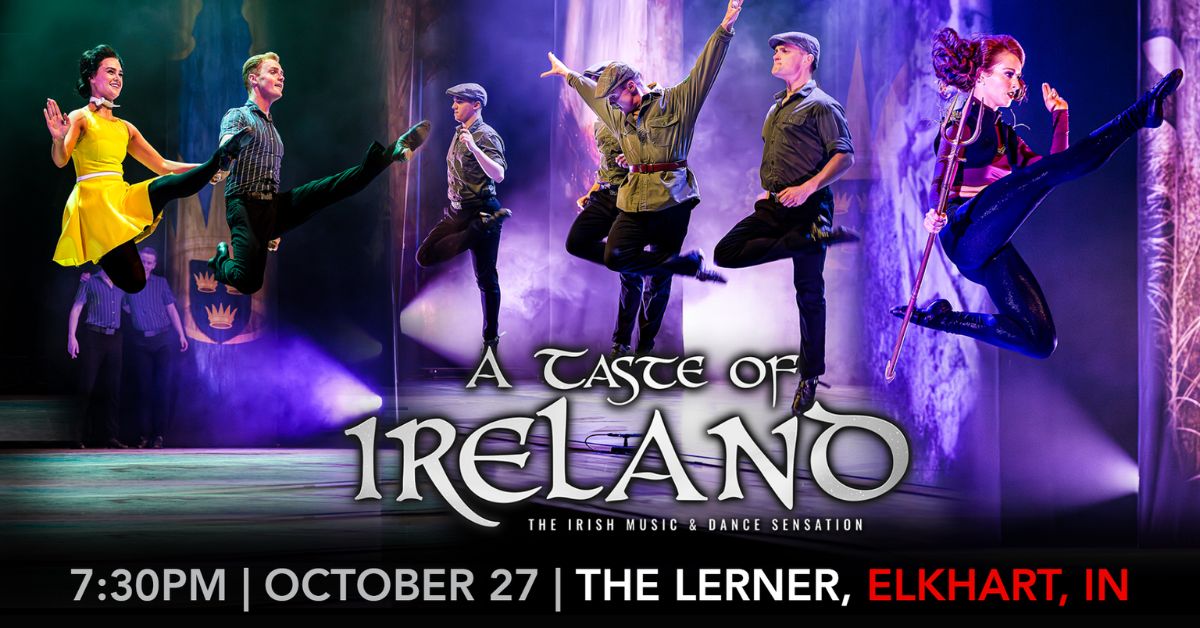 A Taste of Ireland: The Irish Music & Dance Sensation At The Lerner Theatre on Tuesday, October 27th, 2026 at 7:30 p.m.