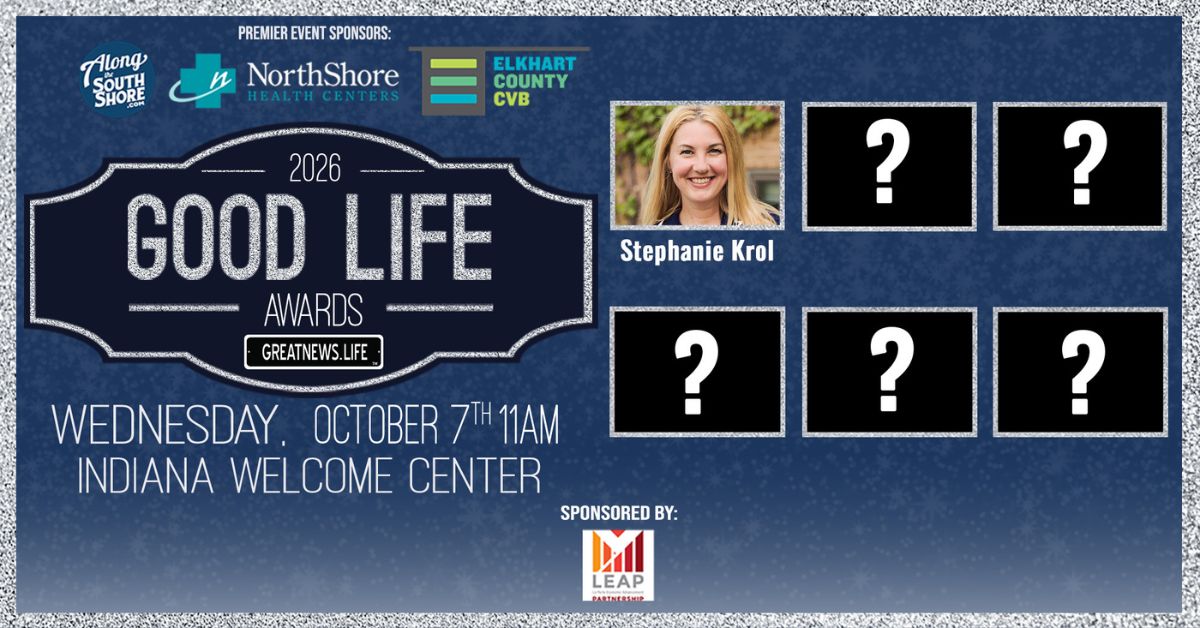 11th annual Good Life Awards recognizes positive people creating community and connection throughout Northern Indiana