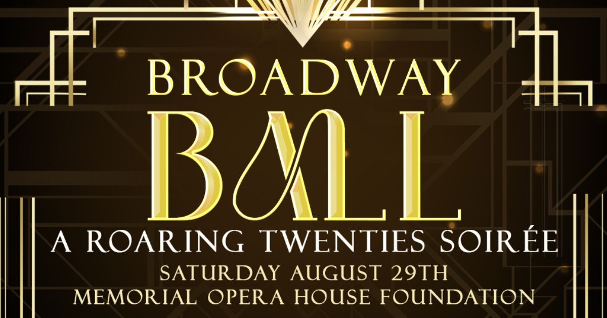 Memorial Opera House Foundation Announces “Broadway Ball: A Roaring Twenties Soirée” Annual fundraising gala to celebrate the Golden Age of Broadway