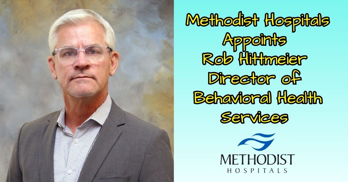 Methodist Hospitals Appoints Rob Hittmeier Director of Behavioral Health Services