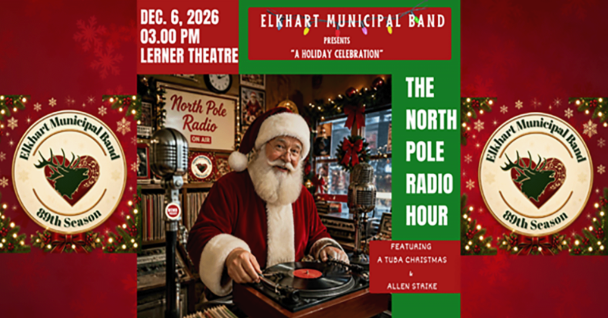 Elkhart Municipal Band Presents: The North Pole Radio Hour At The Lerner Theatre on Sunday, December 6th, 2026 at 3:00 p.m.