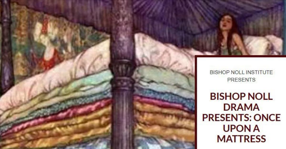 BISHOP NOLL DRAMA TO PRESENT BROADWAY MUSICAL ‘ONCE UPON A MATTRESS’