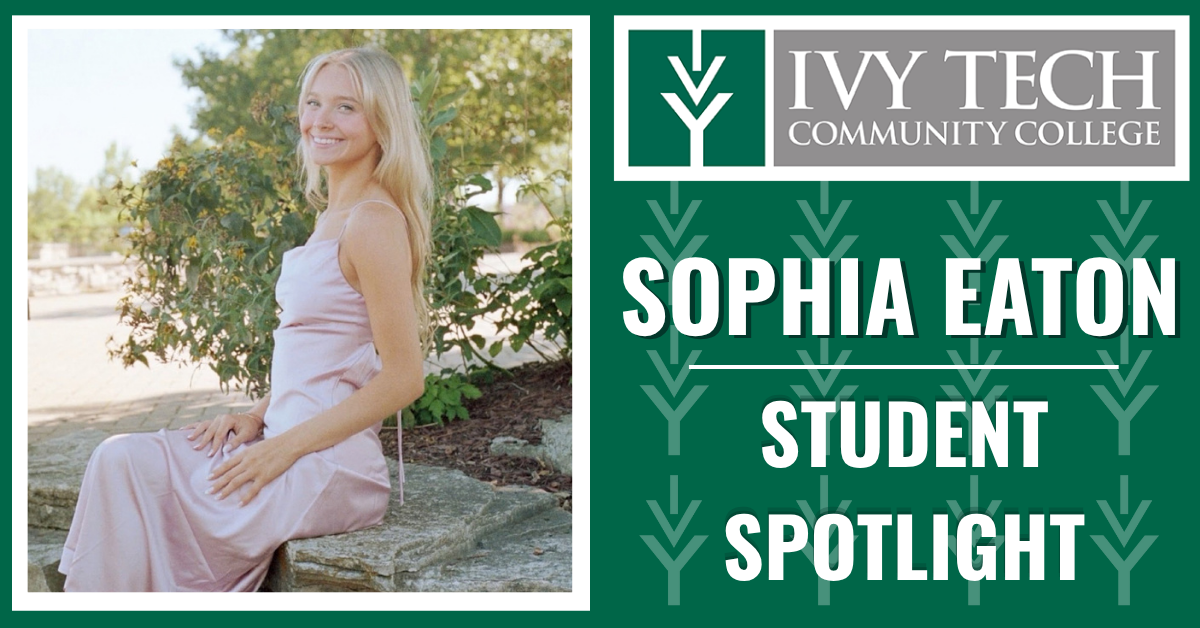 Ivy Tech Community College Student Spotlight: Sophia Eaton